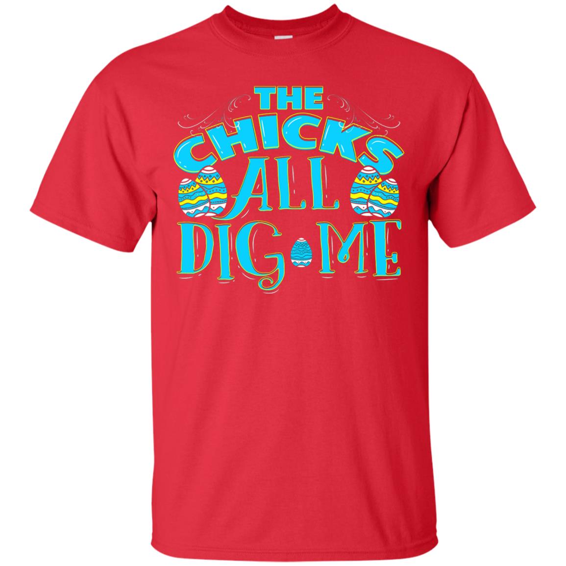 Cute Easter Shirts The Chicks All Dig Me Red