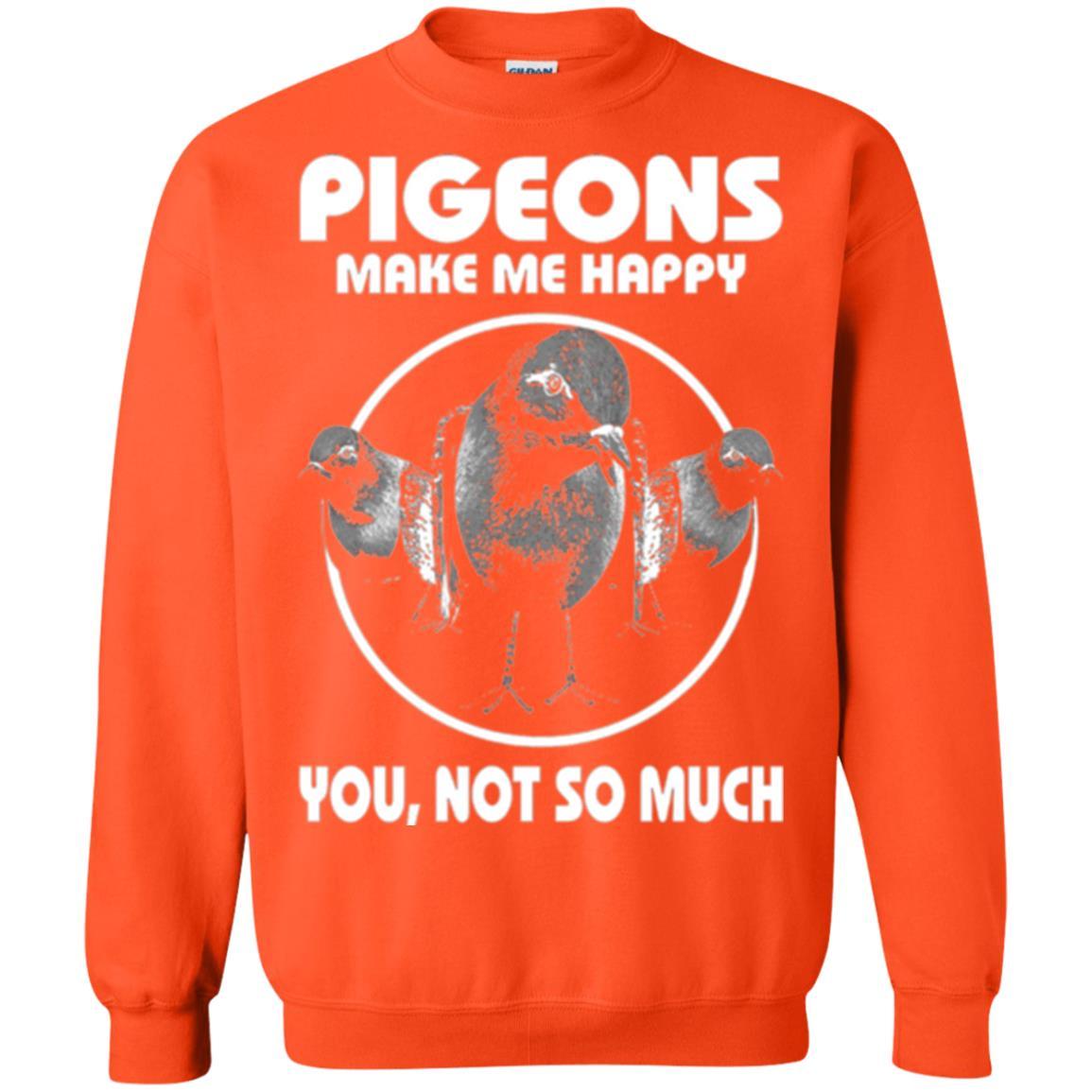 Pigeons Make Me Happy You Not So Much T-shirt