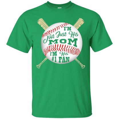 I'm Not Just His Mom I'm His # 1 Fan Baseball Mom T-shirt Irish Green