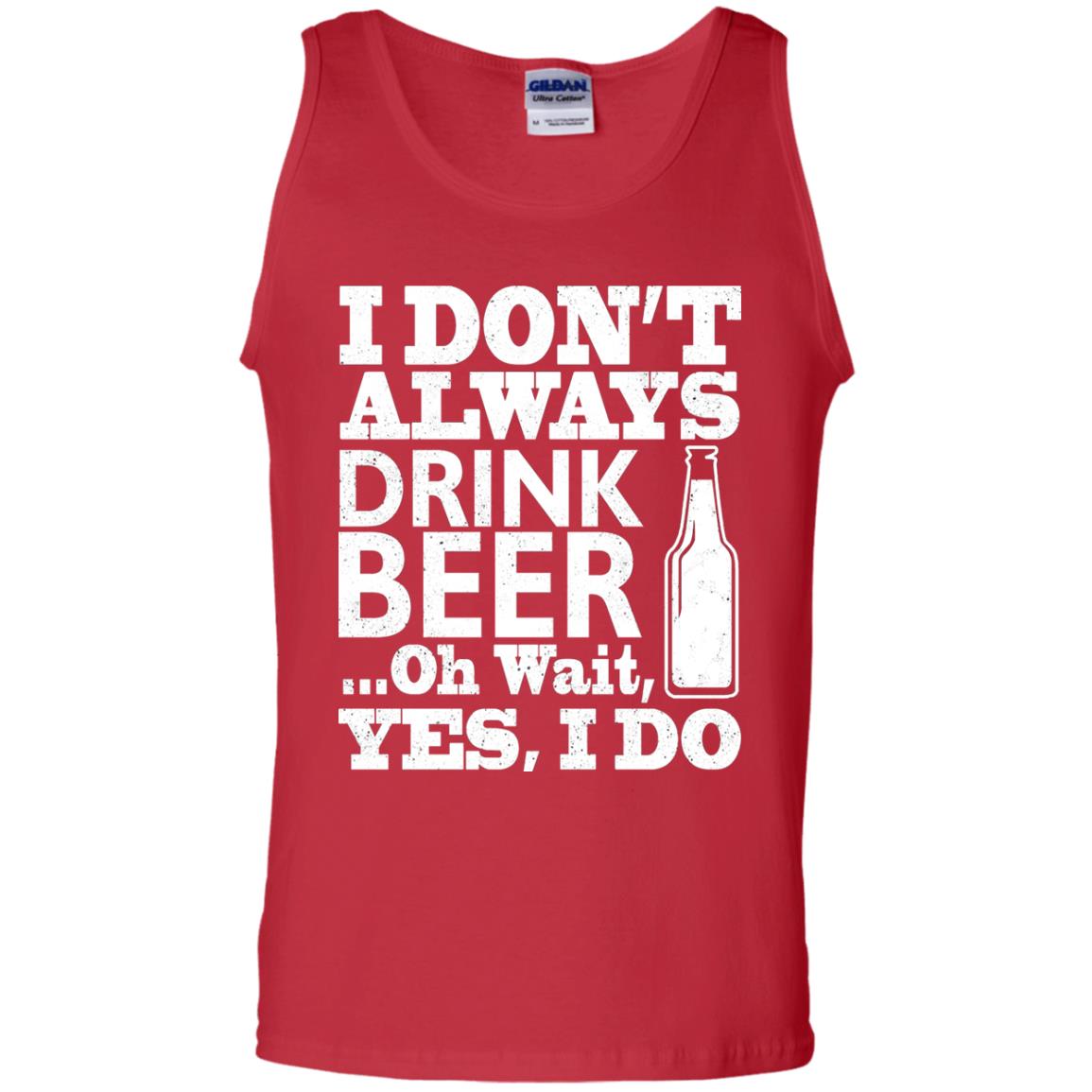 I Dont Always Drink Beer Yes I Do Shirt Red