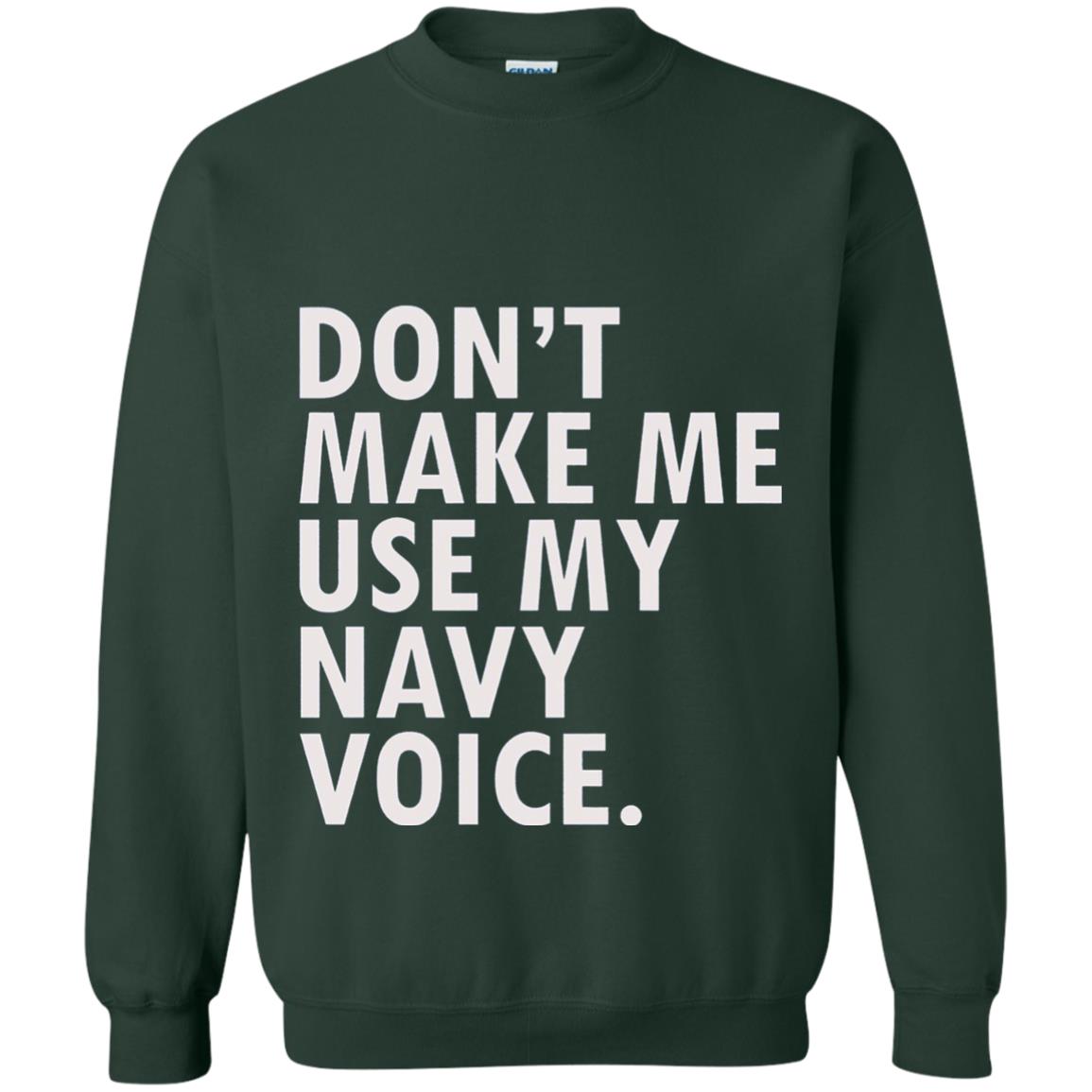 Dont Make Me Use My Mavy Voice Military T-shirt Forest Green