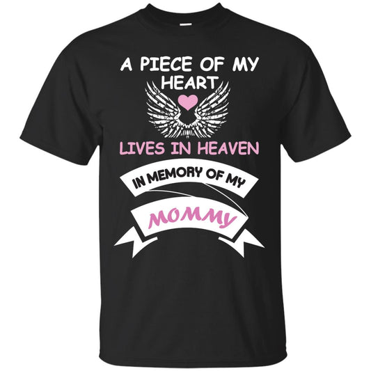 A Piece Of My Heart Lives In Heaven In Memory Of My Mommy Shirt Black