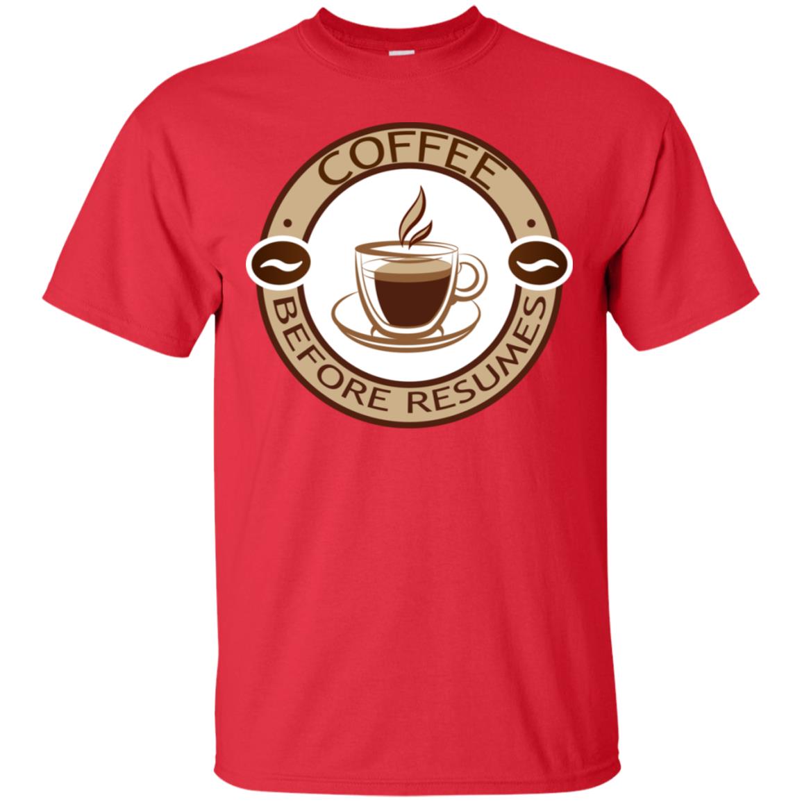 Coffee Before Resumes Coffee Lovers Shirt Red