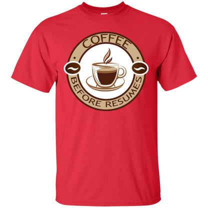 Coffee Before Resumes Coffee Lovers Shirt Red
