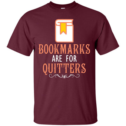 Bookmarks Are For Quitters Book Reader T-shirt Maroon
