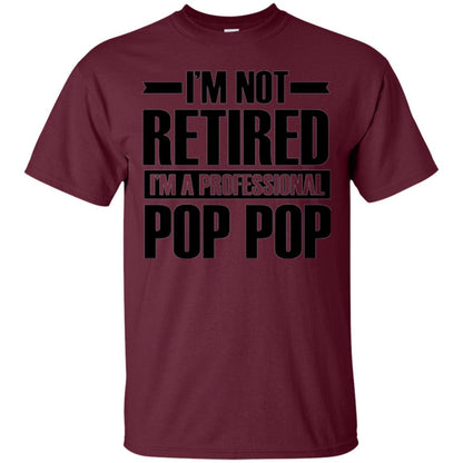 Daddy T-shirt  I'm Not Retired I'm A Professional Pop Pop