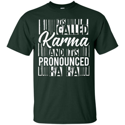 It’s Called Karma And It’s Pronounced Ha Ha T-shirt Forest