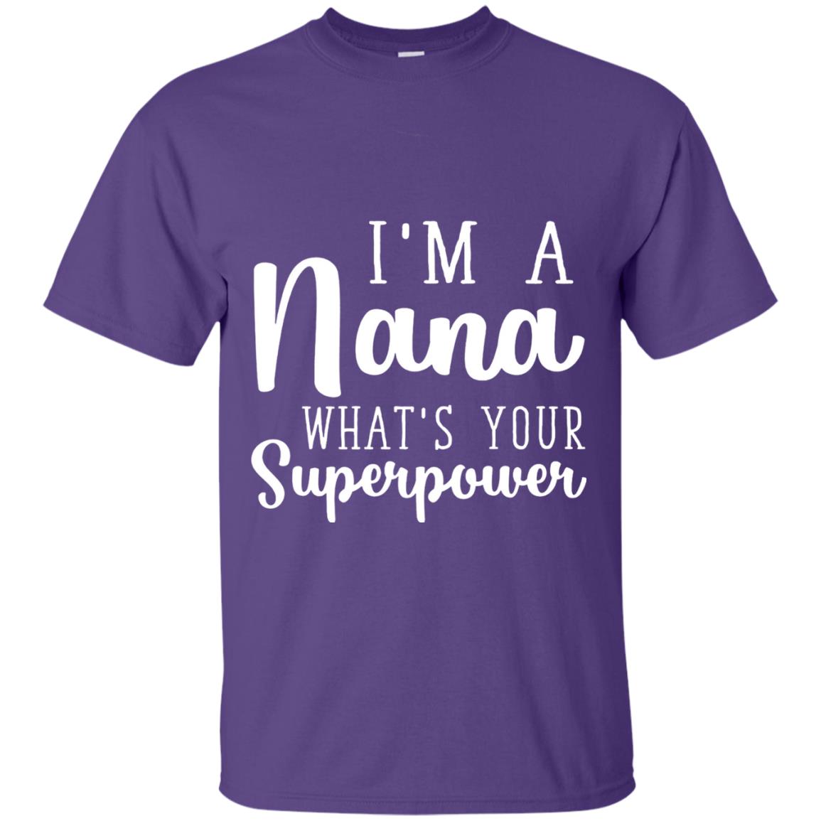 Im A Nana Whats Your Superpower Nana T-shirt Purple