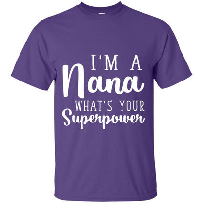 Im A Nana Whats Your Superpower Nana T-shirt Purple