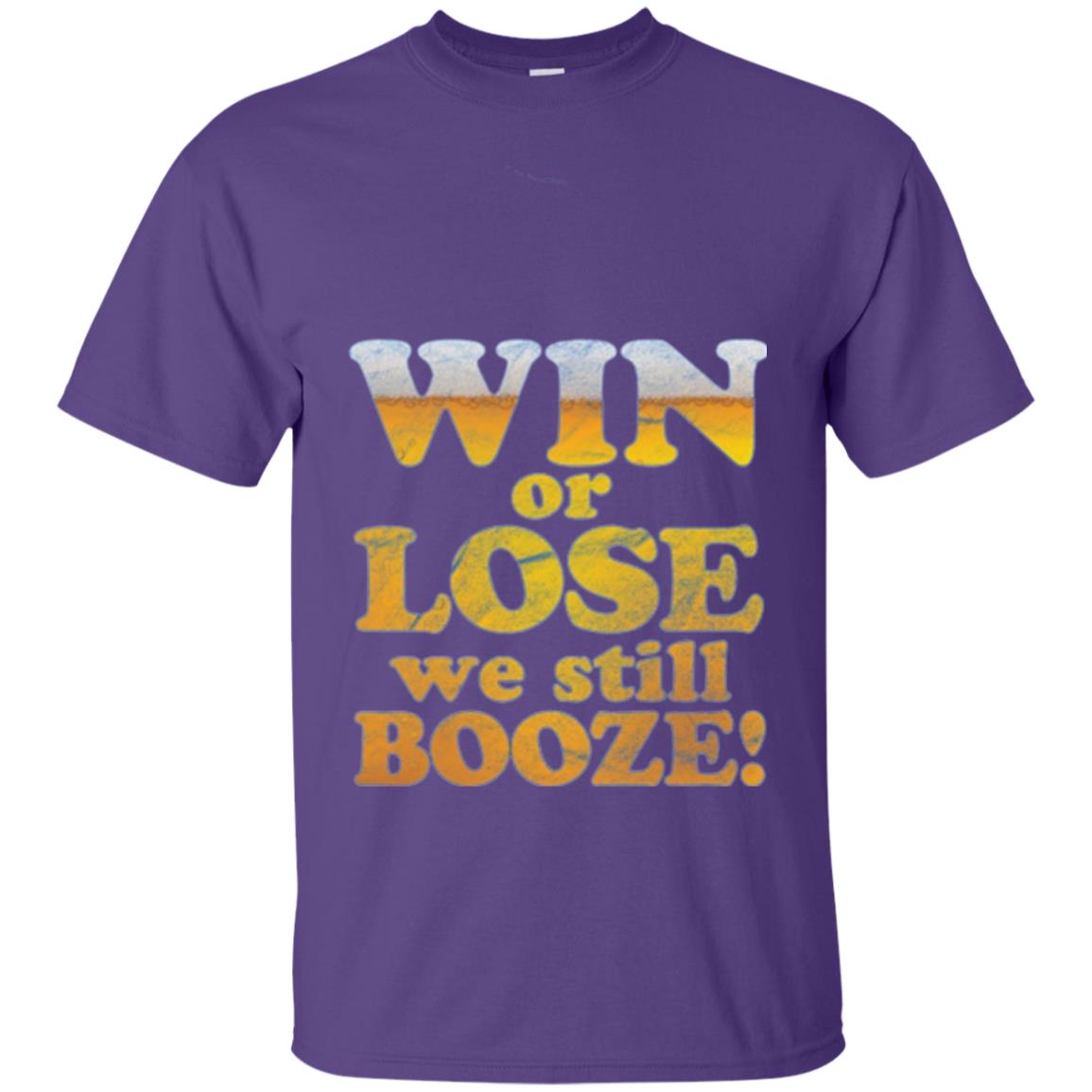 Beer T-shirt Win Or Lose We Still Booze