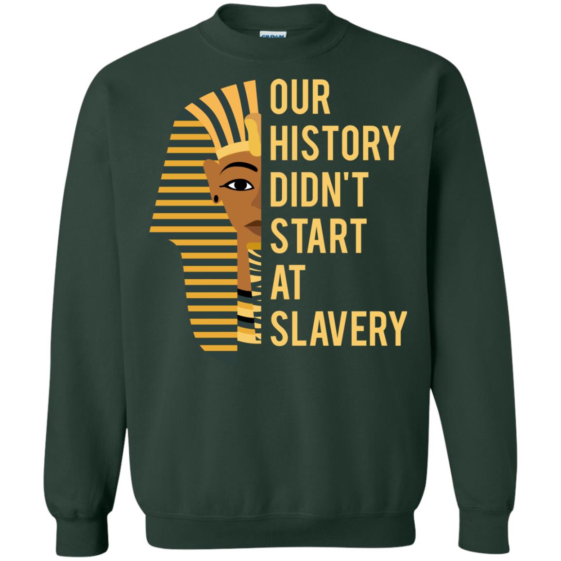 Proud African American Woman T-shirt Our History Didn_t Start At Slavery Forest Green