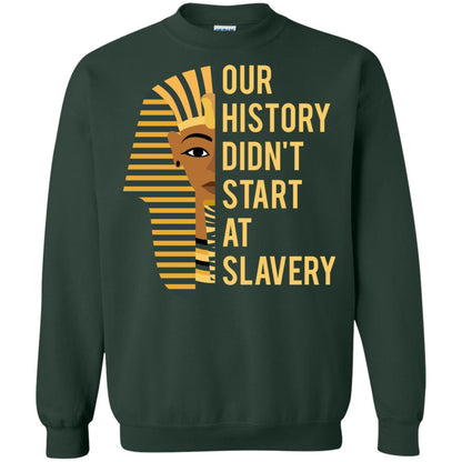 Proud African American Woman T-shirt Our History Didn_t Start At Slavery Forest Green