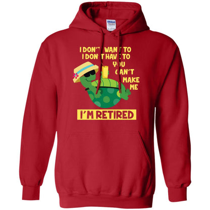 I Don't Want To I Don't Have To You Can't Make Me I'm Retired Shirt Red