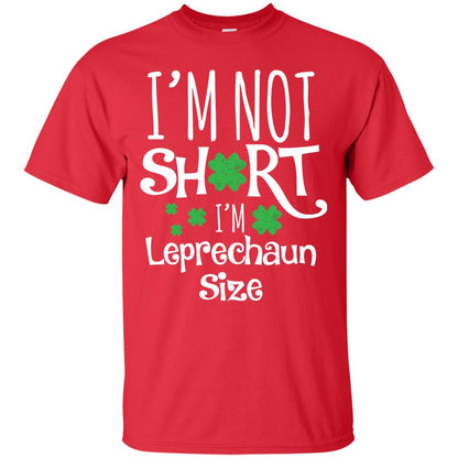 I_m Not Short I_m Leprecaun Size St Patricks Day Shirt For Funny Leprechaun Size Red