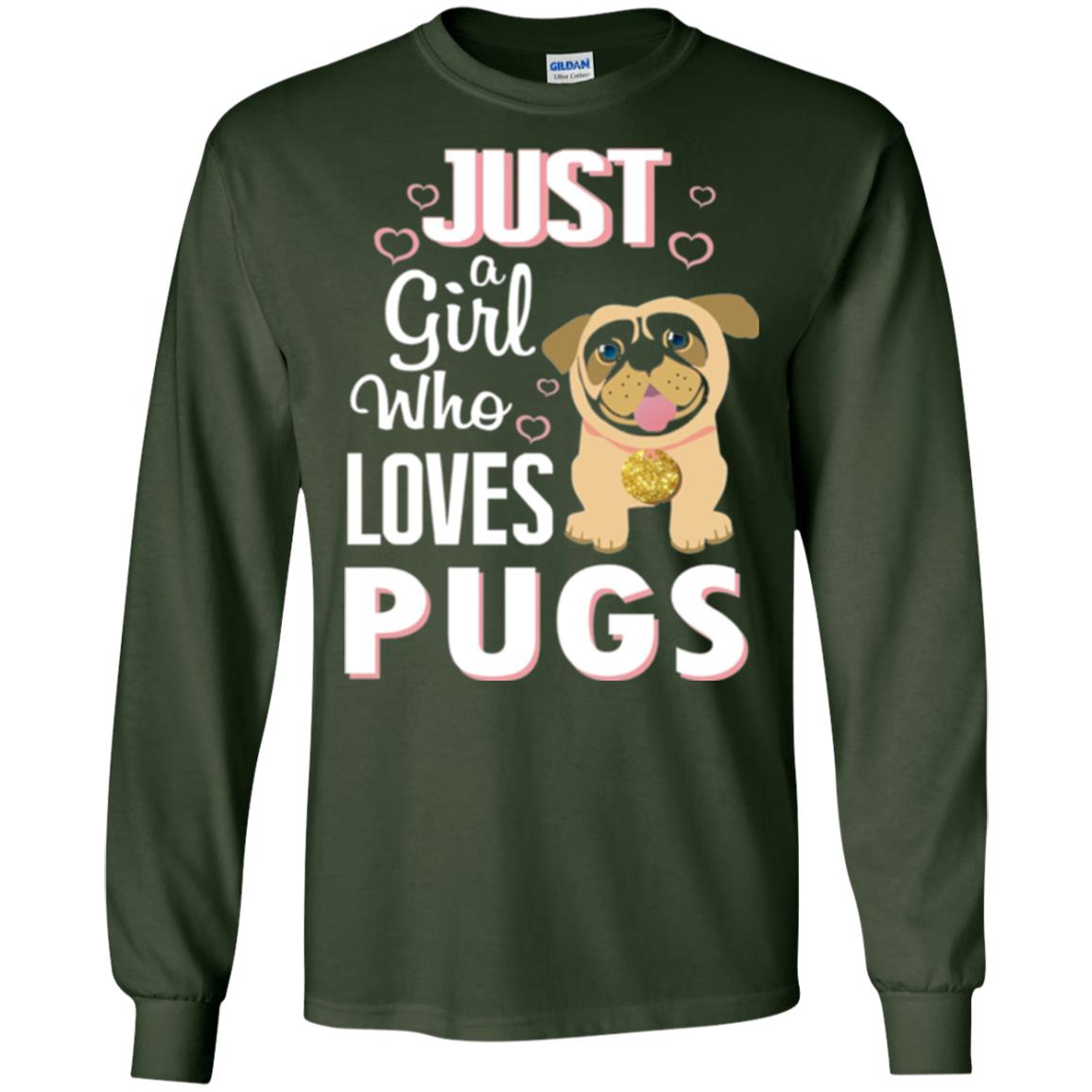 Dog Lovers T-shirt Just A Girl Who Loves Pugs Forest Green