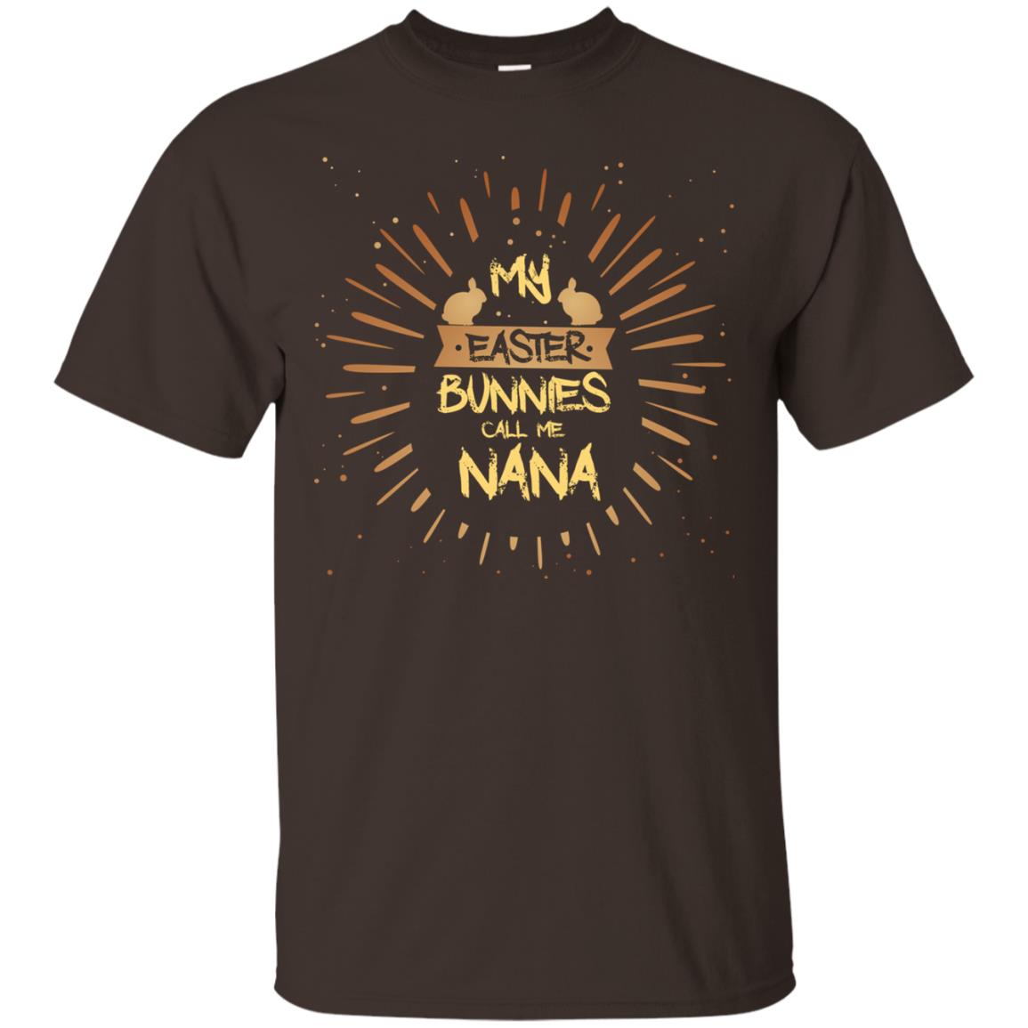 My Easter Bunnies Call Me Nana Funny Easter Shirt For Nana Dark Chocolate
