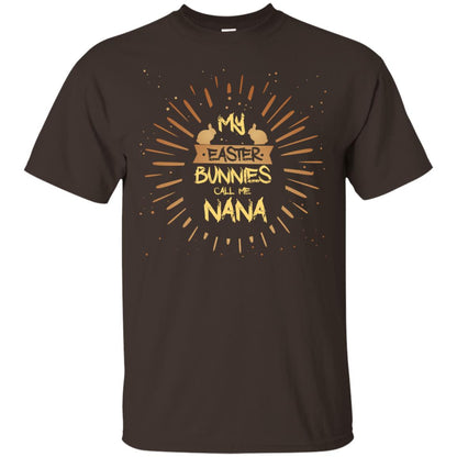 My Easter Bunnies Call Me Nana Funny Easter Shirt For Nana Dark Chocolate