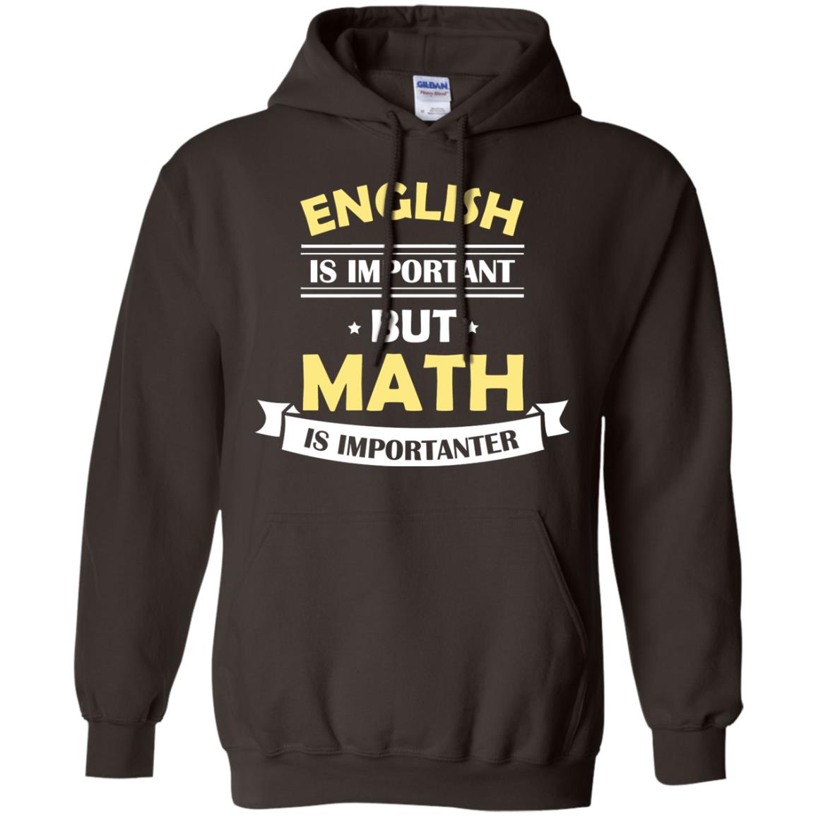 English Is Important But Math Is Importanter Math Lover Shirt Dark Chocolate