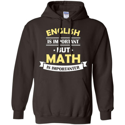 English Is Important But Math Is Importanter Math Lover Shirt Dark Chocolate