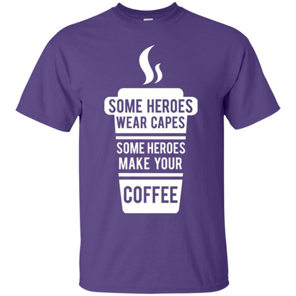 Coffee Lover T-shirt Some Heroes Wear Capes Some Heroes Make Your Coffee Purple