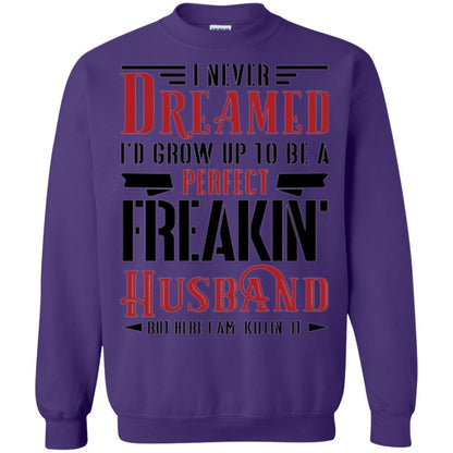 Husband T-shirt I Never Dreamed To Be A Perfect Freakin' Husband Purple