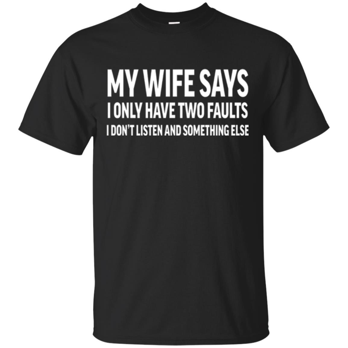Husband T-shirt My Wife Says I Only Have Two Faults Black