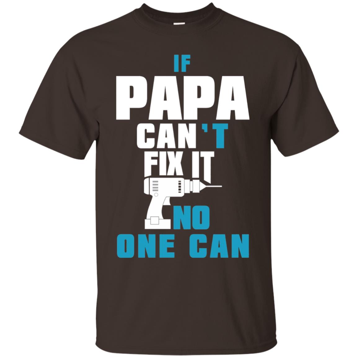 If Papa Can_t Fix It No One Can T-shirt Dark Chocolate