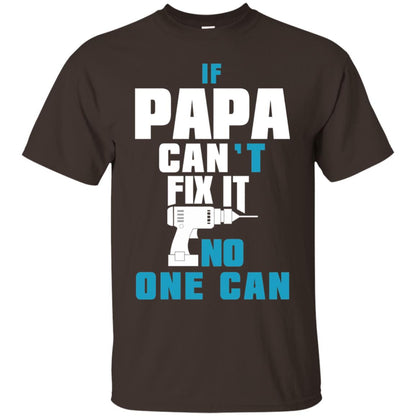 If Papa Can_t Fix It No One Can T-shirt Dark Chocolate