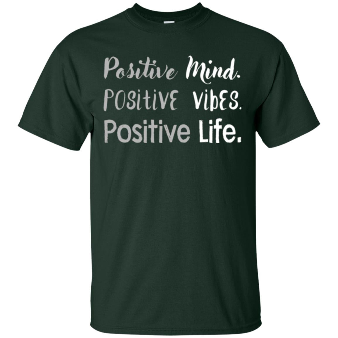 Positive Mind Positive Vibes Positive Life T-shirt Forest Green