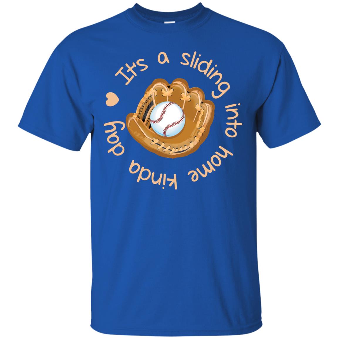 It’s A Sliding Into Home Kinda Day Baseball Lover T-shirt Royal