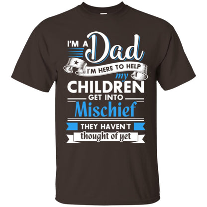 I Am A Dad I_m Here To Help My Children Get Into Mischief Daddy T-shirt Dark Chocolate