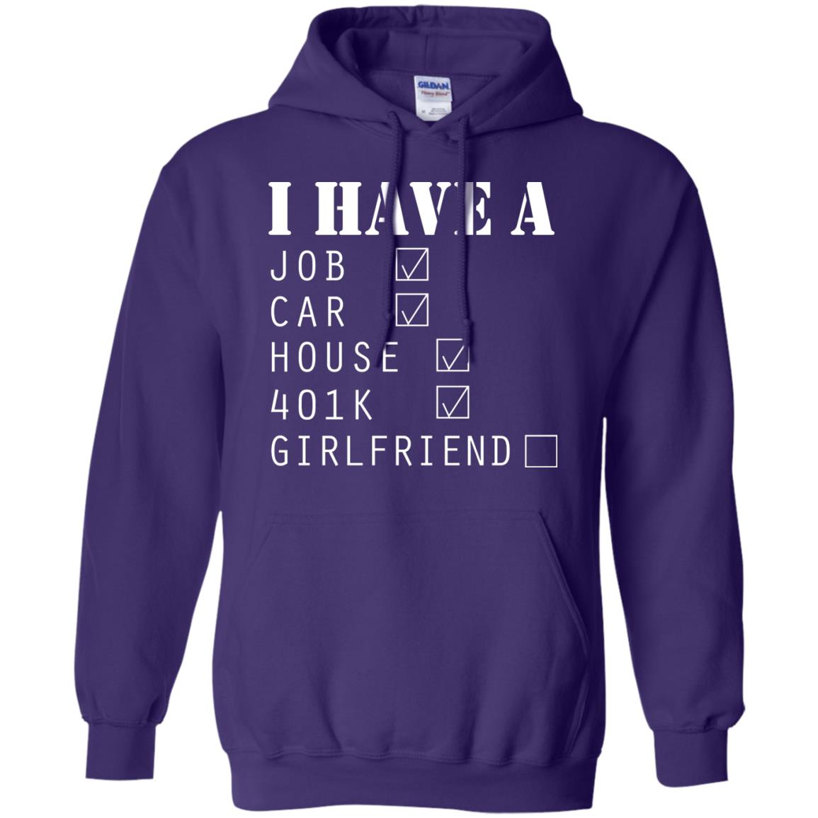 I Have A Job Car House 401k I Don_t Have Girlfriend Funny T-shirt For Mens Purple
