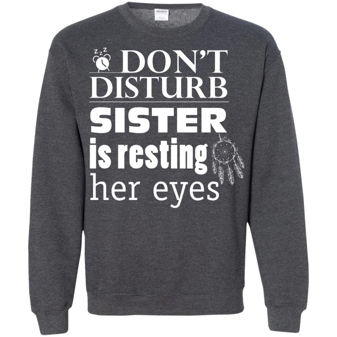 Don't Disturb Sister Is Resting Her Eyes Funny Sister Shirt Dark Heather