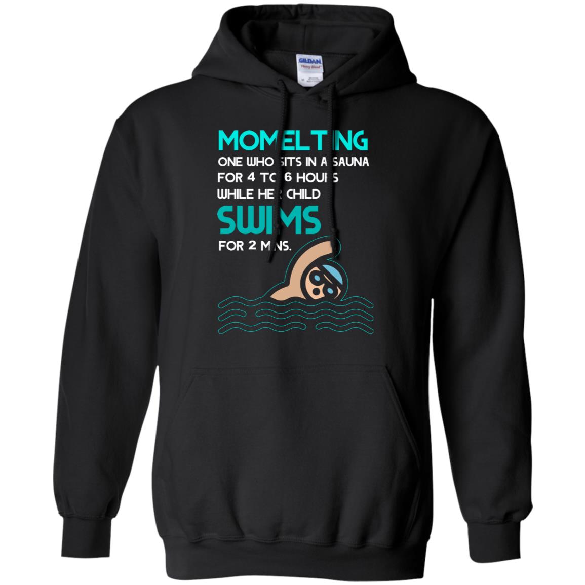 Momelting One Who Sits In A Sauna For 4 To 6 Hours While Her Child Swims For 2 Mins Shirt Black