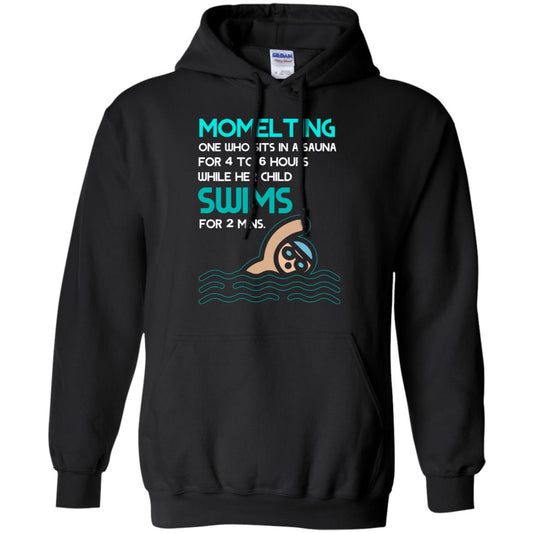 Momelting One Who Sits In A Sauna For 4 To 6 Hours While Her Child Swims For 2 Mins Shirt Black