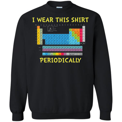 Periodic Table T-shirt I Wear This Shirt Periodically Black