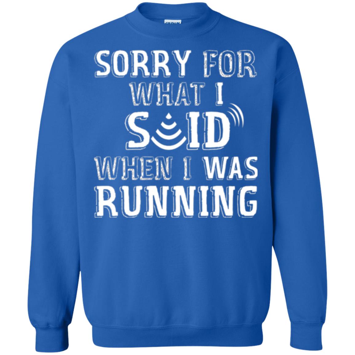 Runner T-shirt Sorry For What I Said When I Was Running Royal