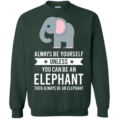 Always Be Yourself Unless You Can Be An Elephant T-shirt Elephant Lovers T-shirt Forest Green