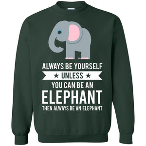 Always Be Yourself Unless You Can Be An Elephant T-shirt Elephant Lovers T-shirt