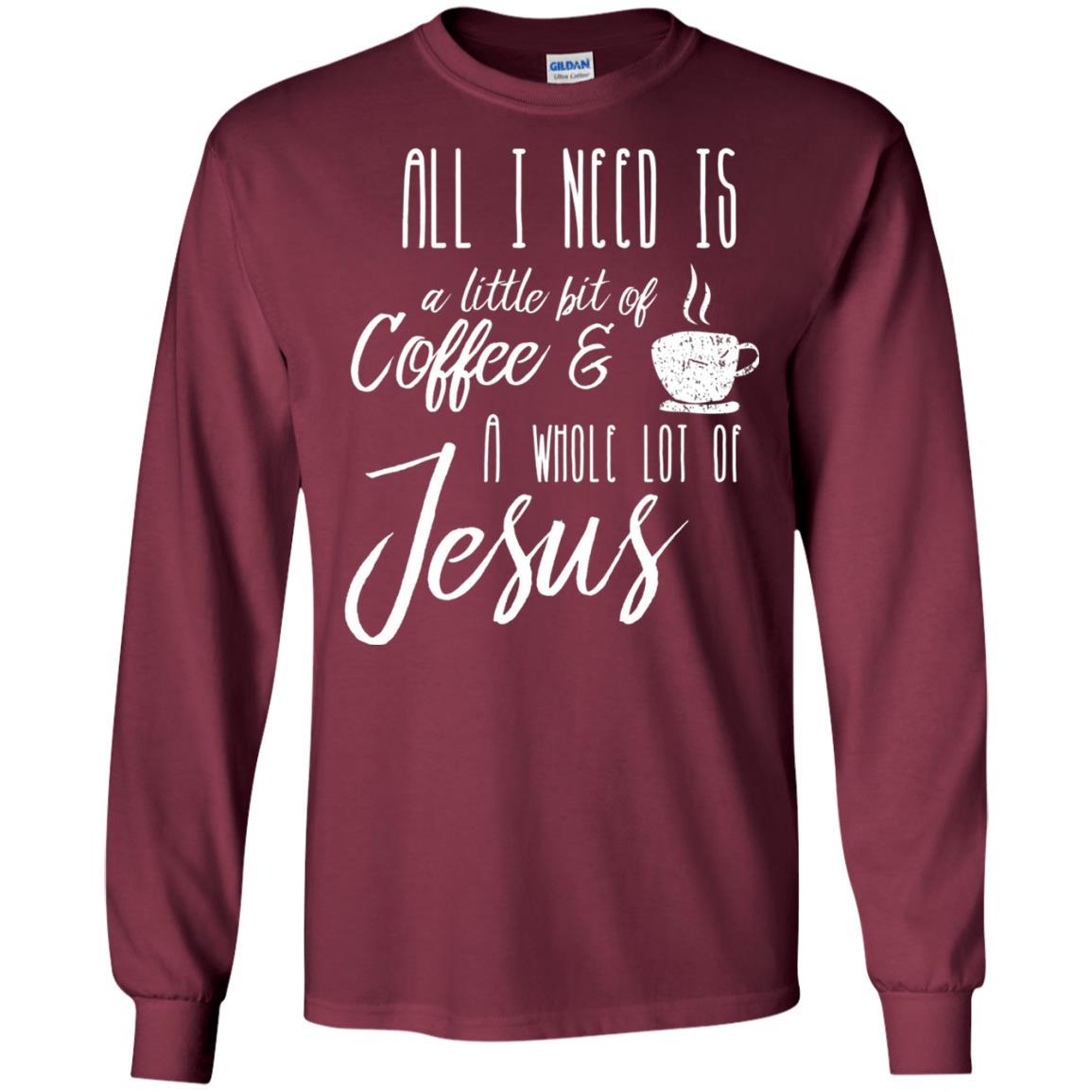 Christian T-shirt All I Need Is A Little Bit Of Coffee Maroon