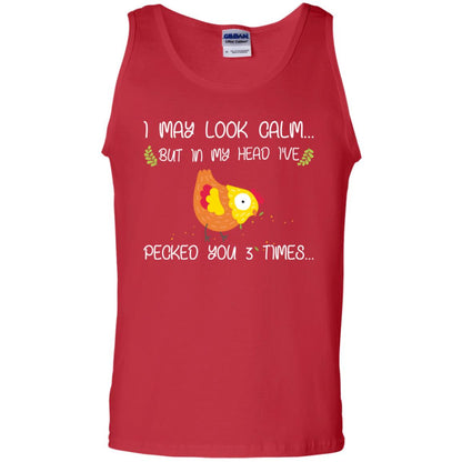 I May Look Calm But In My Head I've Pecked You 3 Times Best Quote Shirt Red