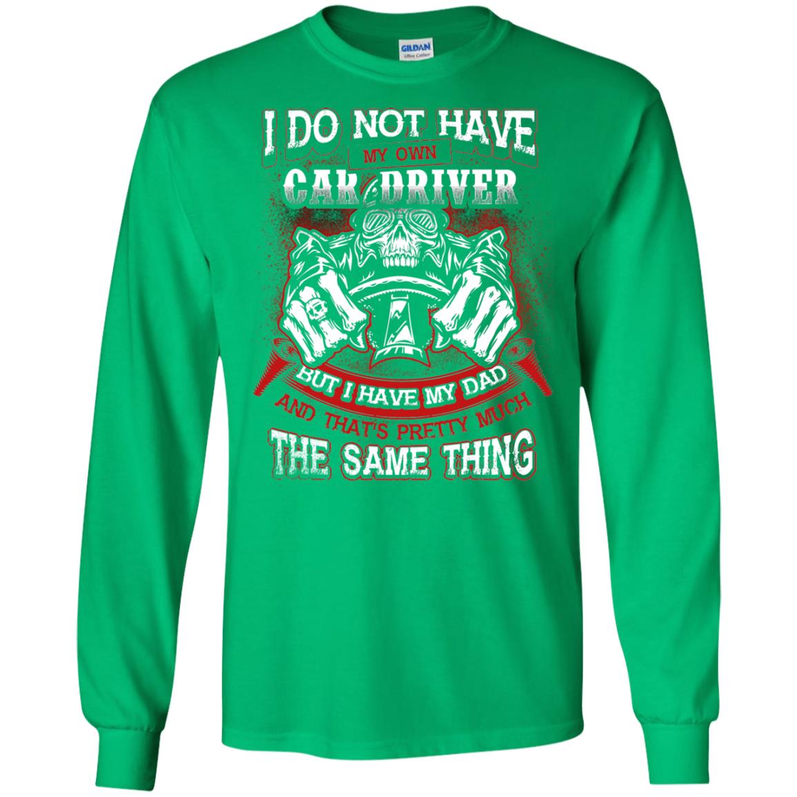 But I Have My Dad And Thats Pretty Much The Same Thing Family Shirt Irish Green