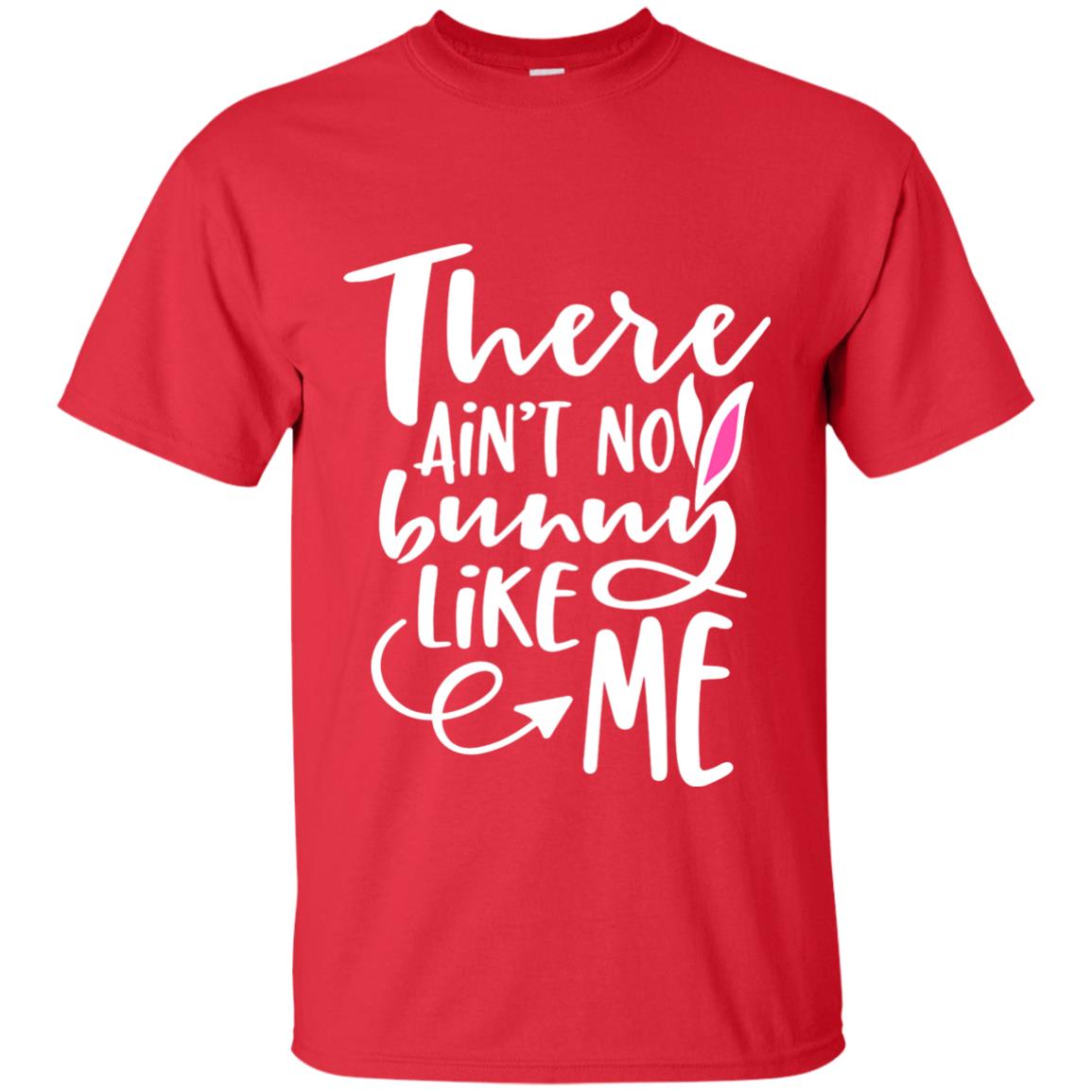 Funny Bunny Shirt There Aint No Bunny Like Me Red