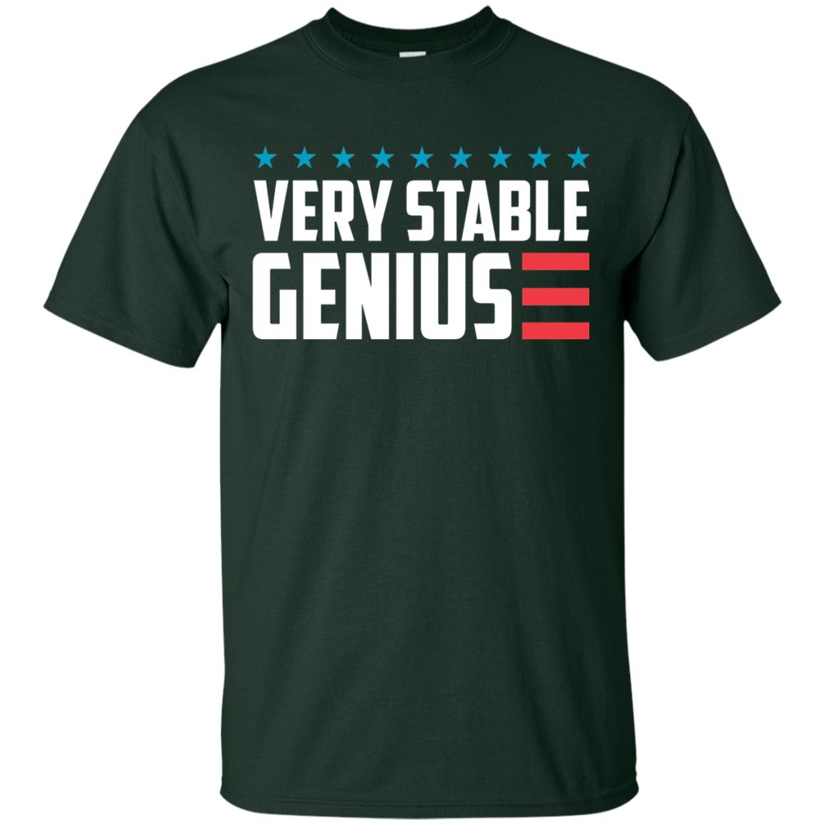 Funny Political T-shirt Very Stable Genius Forest Green