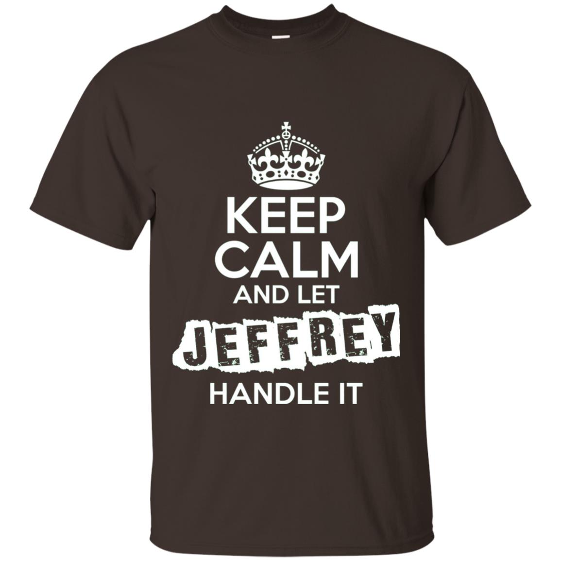 Jeffrey T-shirt Keep Calm And Let Jeffrey Handle It Dark Chocolate