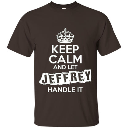 Jeffrey T-shirt Keep Calm And Let Jeffrey Handle It Dark Chocolate