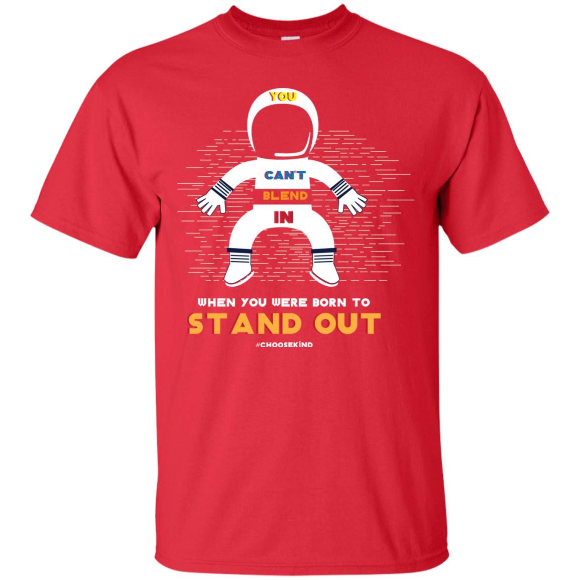 You Can_t Blend In When Choose Kind T-shirt Red