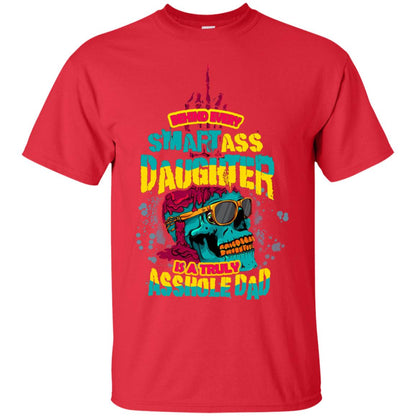 Behind Every Smart Daughter Is A Truly Dad Family Shirt Red