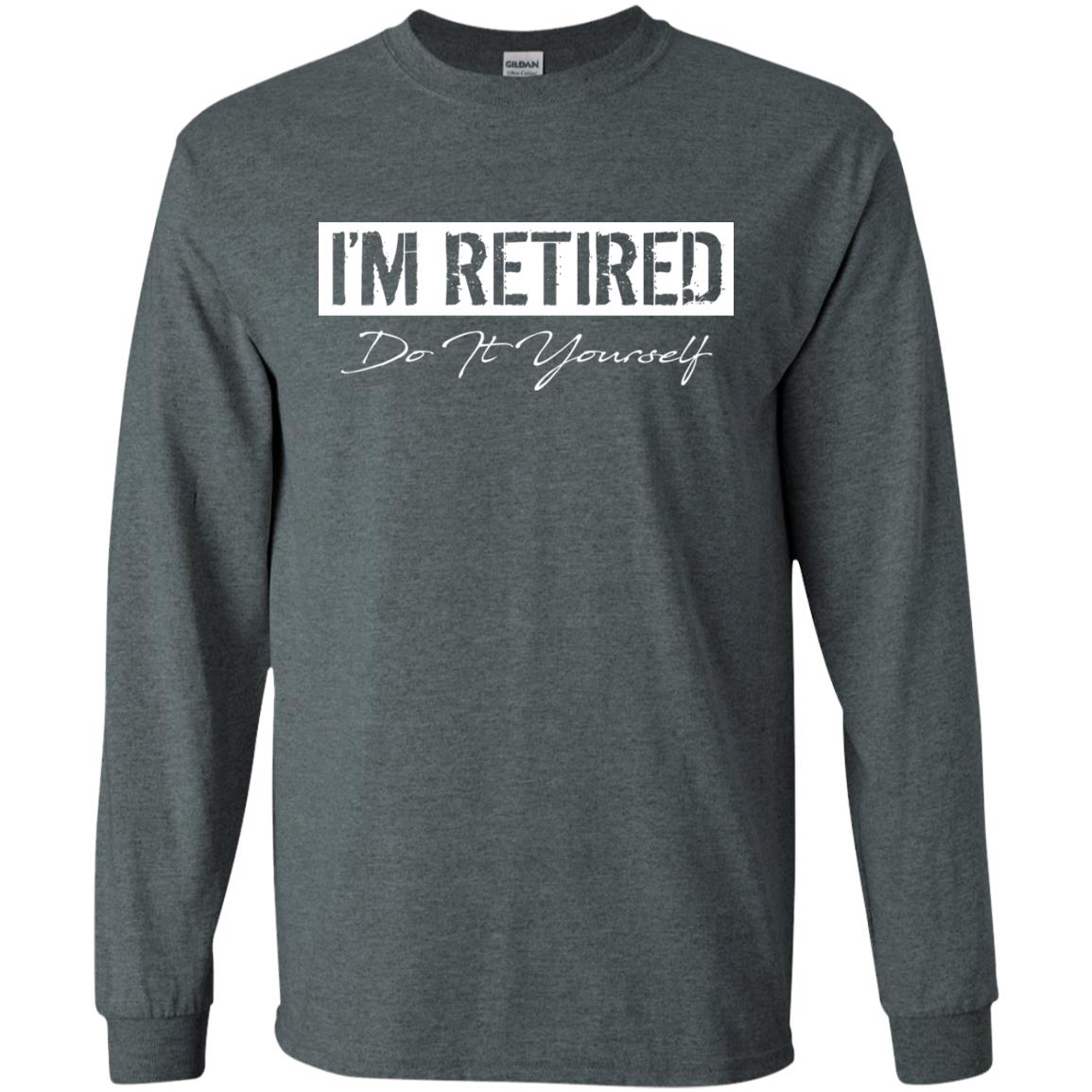 I'm Retired Do It Yourself T-shirt Dark Heather