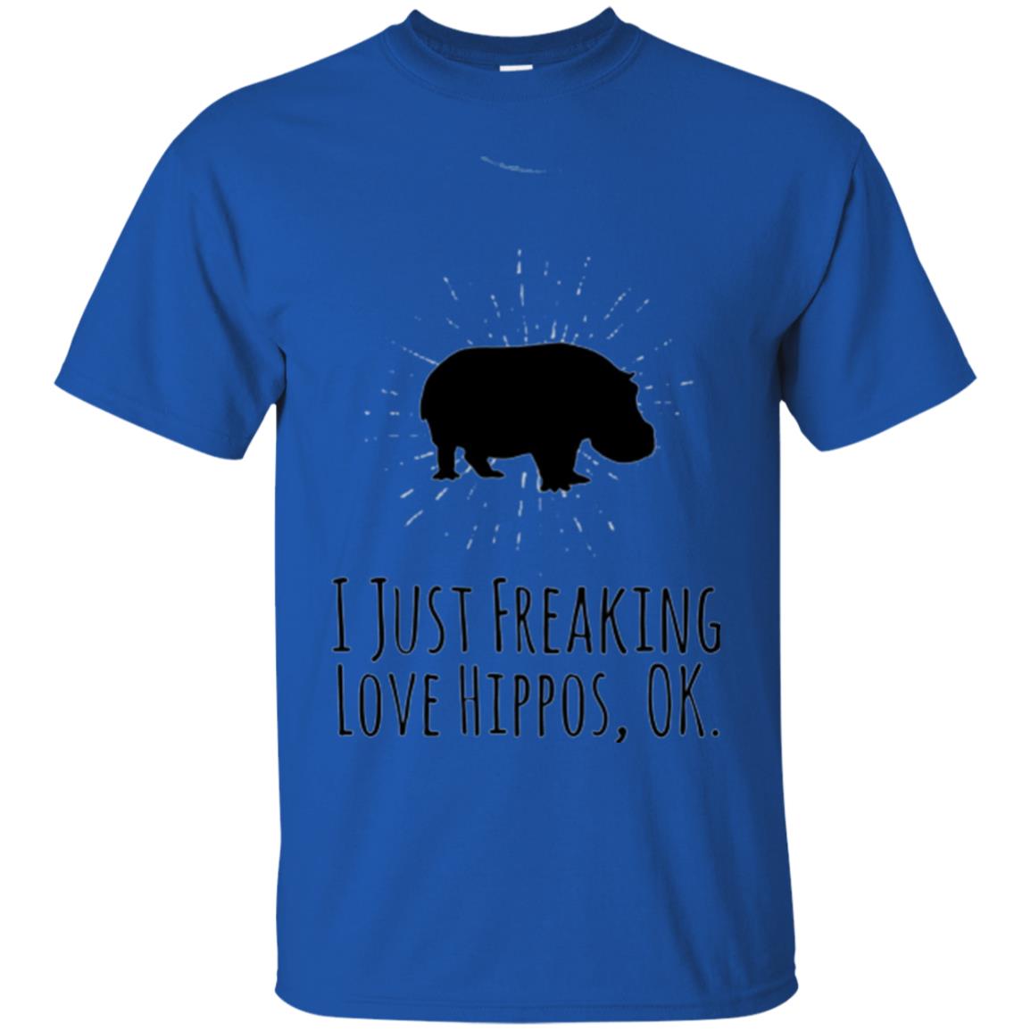 Hippos Lover T-shirt I Just Freaking Love Hippos Ok Royal
